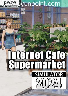 Internet Cafe and Supermarket Simulator 2024 Early Access